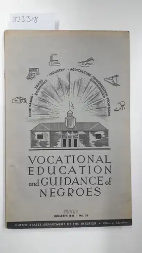 United States Department Of the Interior: Vocational Education and Guidance of Negroes. Report of a Survey Conducted by the Office of Education. Bulletin 1937 No. 38. 