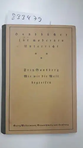 Gansberg, Fritz: Wie wir die Welt begreifen. 