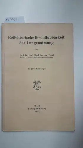 Bucher, Karl: Reflektorische Beeinflußbarkeit der Lungenatmung. 