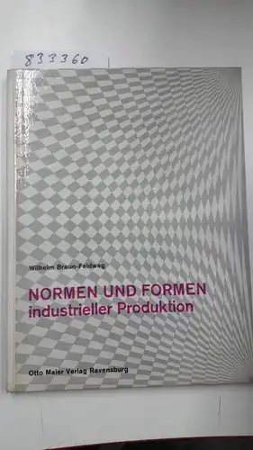 Braun-Feldweg, Wilhelm: Normen und Formen industrieller Produktion. 