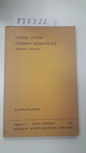 Wunderlich, Frieda: Labor Under German Democracy: Arbitration 1918-1933. 