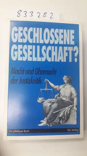 Schuhmacher, René (Herausgeber): Geschlossene Gesellschaft? : Macht und Ohnmacht der Justizkritik ; ein Plädoyer-Buch
 hrsg. von René Schuhmacher. 