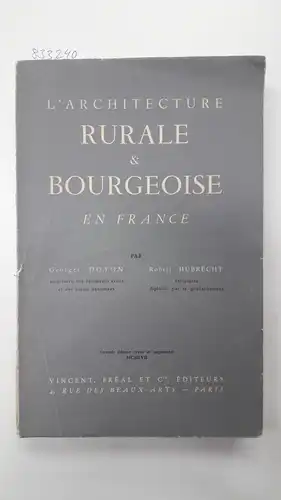 Doyon, Georges und Robert Hubrecht: L' architecture rurale & bourgeoise en France. 