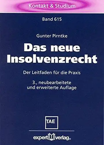 Pirntke, Gunter: Das neue Insolvenzrecht : der Leitfaden für die Praxis
 Kontakt & Studium ; Bd. 615. 