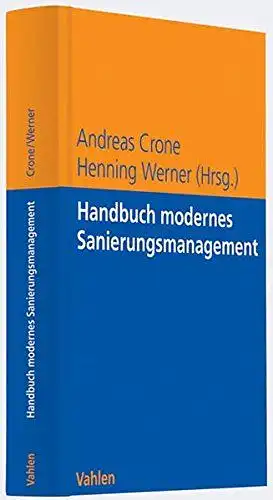 Crone, Andreas und Henning Werner: Handbuch modernes Sanierungsmanagement. 