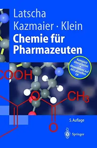 Latscha, Hans P: Chemie für Pharmazeuten: Unter Berücksichtigung des GK Pharmazie (Springer-Lehrbuch). 