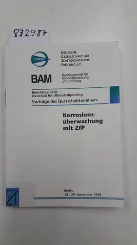 Deutsche Gesellschaft für Zerstörungsfreie Prüfung: Querschnittseminar Korrosionsüberwachung mit ZfP, Berlin 28.-29.11.94. 