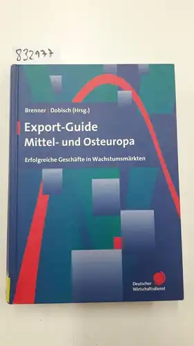 Brenner, Hatto und Walter J. Dobisch: Export-Guide Mittel- und Osteuropa. 