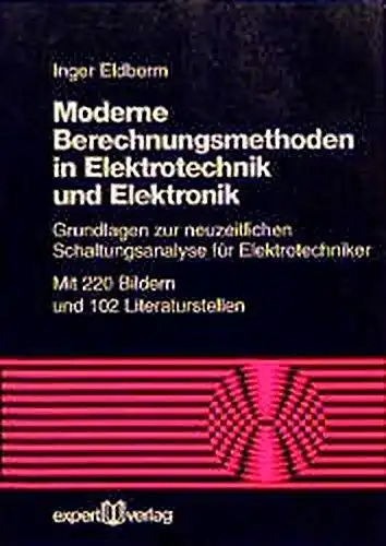 Eldberm, Inger: Moderne Berechnungsmethoden in Elektrotechnik und Elektronik: Grundlagen zur neuzeitlichen Schaltungsanalyse für Elektrotechniker (Reihe Technik). 
