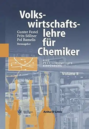 Festel, Gunter, Fritz Söllner und Pol Bamelis: Volkswirtschaftslehre für Chemiker: Eine praxisorientierte Einführung. 