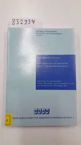 Scheibe, Heinz-Jürgen, Uwe Möller und Horst E.A. Schacht: Die Veränderungen des Welthandels und der internationalen Warenströme (Beiträge zu internationalen Wirtschafts- und Transportfragen). 