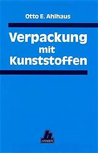Ahlhaus, Otto E: Verpackung mit Kunststoffen. 