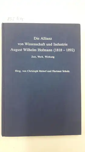 Meinel, Christoph (Herausgeber): Die Allianz von Wissenschaft und Industrie - August Wilhelm Hofmann : (1818 - 1892) ; Zeit, Werk, Wirkung
 hrsg. von Christoph Meinel und Hartmut Scholz. 