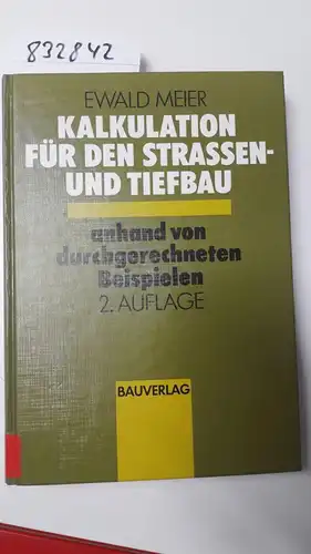 Meier, Ewald: Kalkulation für den Strassen- und Tiefbau anhand von durchgerechneten Beispielen. 