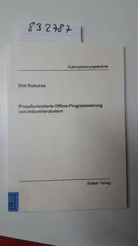 Rokossa, Dirk: Prozessorientierte Offline-Programmierung von Industrierobotern
 Berichte aus der Automatisierungstechnik. 