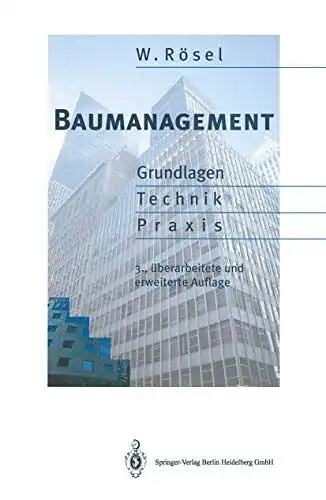 Rösel, Wolfgang: Baumanagement: Grundlagen - Technik - Praxis. 