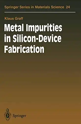 Queisser, H.-J. and Klaus Graff: Metal Impurities in Silicon-Device Fabrication (Springer Series in Materials Science (24)). 