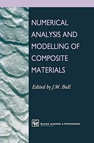 Bull, J.W: Numerical Analysis and Modelling of Composite Materials. 