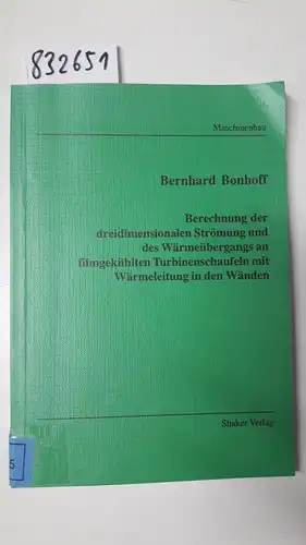 Bonhoff, Bernhard: Berechnung der dreidimensionalen Strömung und des Wärmeübergangs an filmgekühlten Turbinenschaufeln mit Wärmeleitung in den Wänden
 Berichte aus dem Maschinenbau. 