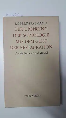 Spaemann, Robert: Der Ursprung der Soziologie aus dem Geist der Restauration
 Studien über L. G. A. de Bonald. 