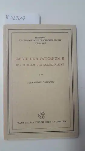 Ganoczy, Alexandre: Calvin und Vaticanum II
 Das Problem der Kollegialität. 