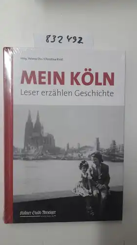 Dix, Verena (Hrsg.) und Christina (Hrsg.) Rinkl: Mein Köln - Leser erzählen Geschichte. 