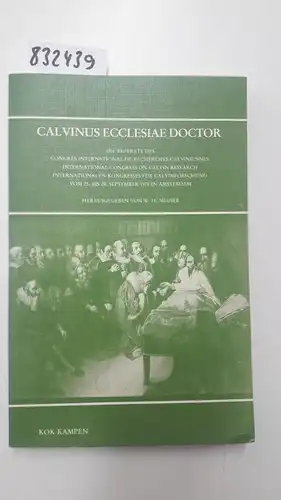 Neuser, W. H: Calvinus ecclesiae doctor: Die Referate des Congrês international de recherches calviniennes, International Congress on Calvin Research, . September 1978 in Amsterdam. 