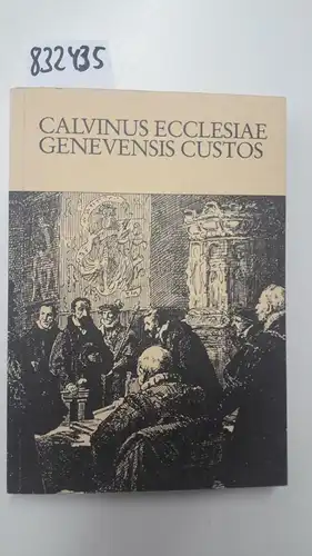 Neuser, Wilhelm H. (Hg.): Calvinus Ecclesiae Genevensis Custos : d. Referate d. Congrès Internat. des Recherches Calviniennes vom 6. - 9. September 1982 in Genf...
