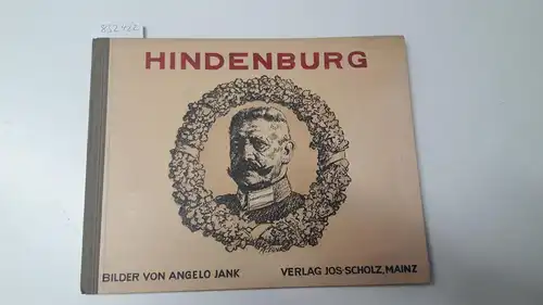 Fronemann, Wilhelm und Angelo Jank: Hindenburg
 Der Deutschen Jugend und dem Deutschen Volk erzählt. Mit Bilder von Angelo Jank. 