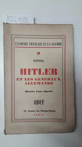 Untel: Hitler et les generaux allemands. Histoire d'une duperie. 