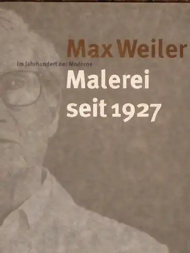 Max, Weiler, Boehm Gottfried und Köb Edelbert: Max Weiler Im Jahrhundert Der Moderne Malerei Seit 1927 Retrospektive Kunstlerhaus Wien 16 Oktober 1999 6 Februar 2000. 