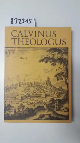 Neuser, W. H: Calvinus Theologus: D. Referate D. Congres Europ. 