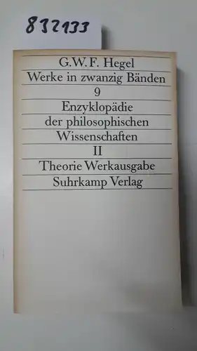 Hegel, Georg Wilhelm Friedrich: Werke in zwanzig Bänden. Band 9. Enzyklopädie der philosophischen Wissenschaften II. Theorie-Werkausgabe. 