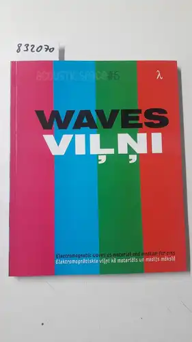 Smite, Rasa, Daina Silina und Armin Medosch: Waves. 