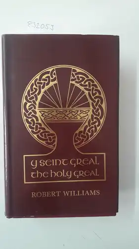 Williams, Robert: Holy Grail: Seint Greal - Adventures of King Arthur's Knights of the Round Table, in the Quest of the Holy Greal, and on Other Occasions. 