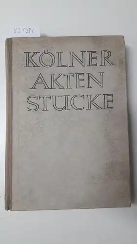 Corsten, Wilhelm: Kölner Aktenstücke zur Lage der katholischen Kirche in Deutschland 1933 - 1945. 