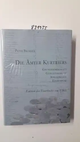 Brommer, Peter: Die Ämter Kurtriers: Grundherrschaft, Gerichtsbarkeit, Steuerwesen und Einwohner. Edition des sogenannten Feuerbuchs von 1563. 