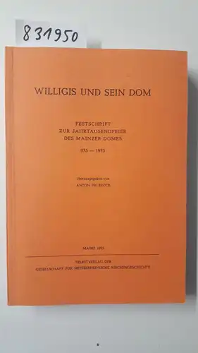 Brück, Anton Ph: Willigis und sein Dom - Festschrift zur Jahrtausendfeier des Mainzer Domes 975-1975. 