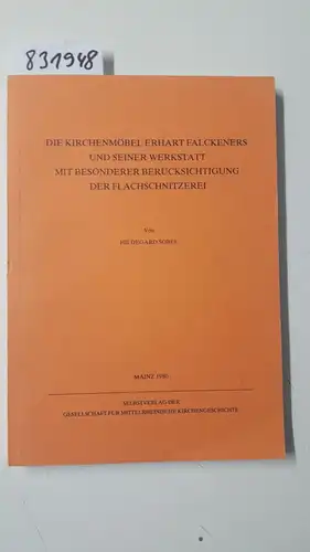 Sobel, Hildegard: Die Kirchenmöbel Erhart Falckeners und seiner Werkstatt mit besonderer Berücksichtigung der Flackschnitzerei (Erstausgabe). 