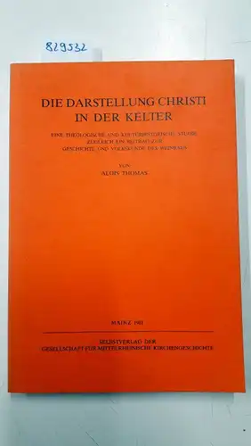 Thomas, Alois: Die Darstellung Christi in der Kelter
 Eine theologische und kulturhistorische Studie, zugleich ein Beitrag zur Geschichte und Volkskunde des Weinbaus. 