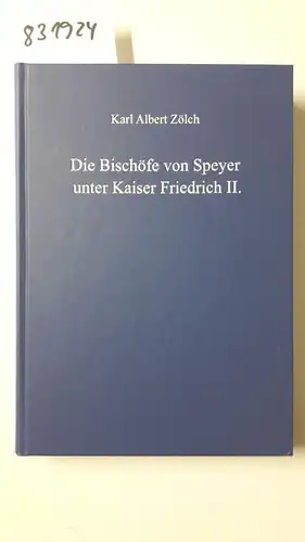 Zölch, Karl Albert: Die Bischöfe von Speyer unter Kaiser Friedrich II. (Quellen und Abhandlungen zur mittelrheinischen Kirchengeschichte). 