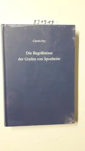 Fey, Carola: Die Begräbnisse der Grafen von Sponheim: Untersuchungen zur Sepulkralkultur des mittelalterlichen Adels. 