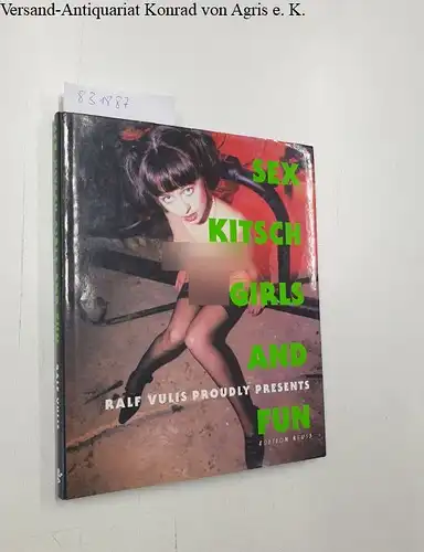 Vulis, Ralf: Sex, Kitsch, Girls and fun. 