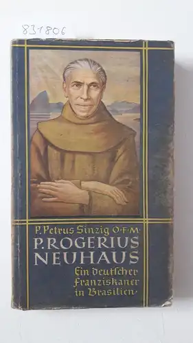 Sinzig, Petrus: P. Rogerius Neuhaus
 Ein deutscher Franziskaner in Brasilien. 