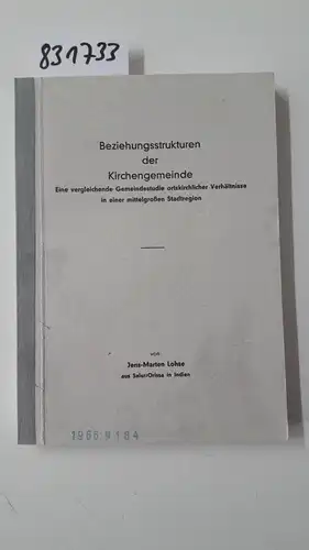 Lohse, Jens-Marten: Beziehungsstrukturen der Kirchengemeinde - Eine vergleichende Gemeindestudie ortskirchlicher Verhältnisse in einer mittelgroßen Stadtregion. 