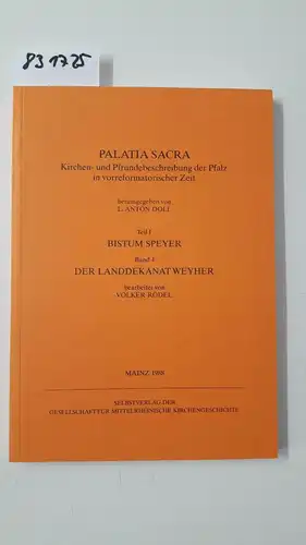 Rödel, Volker: Palatia Sacra. Kirchen  und Pfründenbeschreibung der Pfalz in vorreformatorischer Zeit.Teil I   Bistum Speyer. Der Archidiakonat des Dompropstes von Speyer. Band.. 