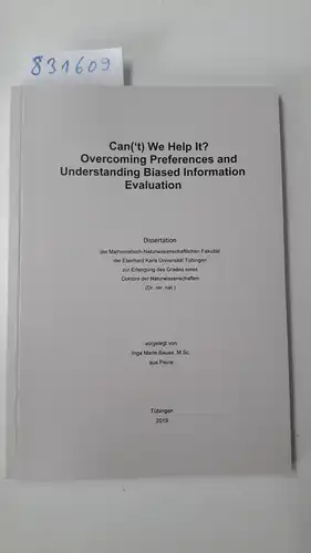 Bause, Inga Marie: Can('t) we help it?: overcoming preferences and understanding biased information evaluation. 