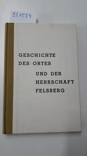 Anton, Delges, Mailänder Andreas und Müller Erwin: Geschichte des Ortes und der Herrschaft Felsberg. 