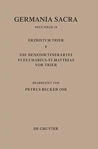 Becker, Petrus: Germania Sacra, Neue Folge, Bd.34, Die Bistümer der Kirchenprovinz Trier. Das Erzbistum Trier. 