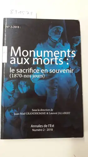 Grandhomme, Jean-Noel und Laurent Jalabert: Monuments aux morts: le sacrifice en souvenir. 